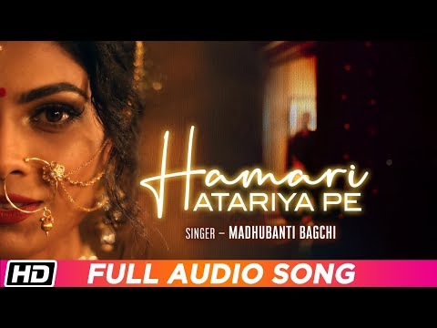 Hamari Atariya Pe | Full Audio Song | Madhubanti Bagchi | Lopamudra Raut | Latest Song 2019