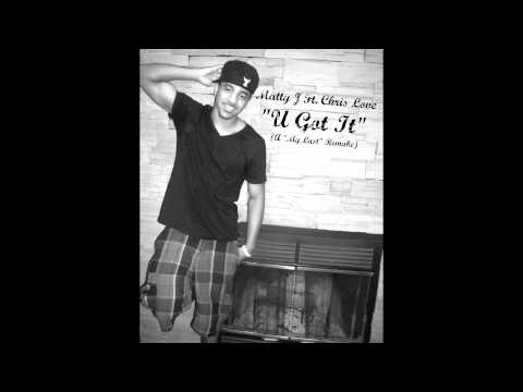 Matty J - U Got It Ft. Chris Love (Big Sean - My Last ft. Chris Brown Cover)
