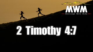 Fight The Good Fight | 2 Timothy 4:7 | Mornings With Mike #MWM
