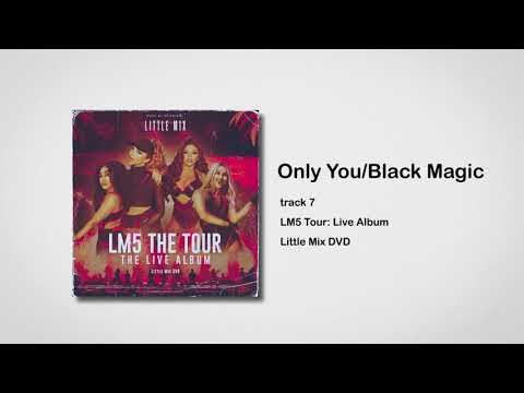 Little Mix - Only You/Black Magic (LM5 Tour: Live Album)
