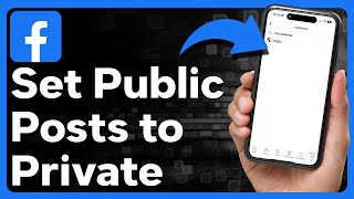 How To Make All Public Posts Private On Facebook