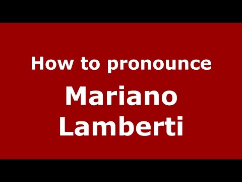 How to pronounce Mariano Lamberti (Italian/Italy)  - PronounceNames.com