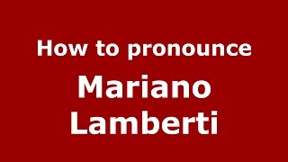 How to pronounce Mariano Lamberti