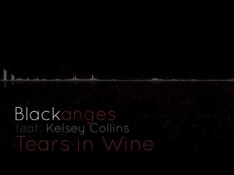 Blackanges feat. Kelsey Collins - Tears in Wine