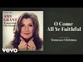 Amy Grant - O Come, All Ye Faithful (Audio)