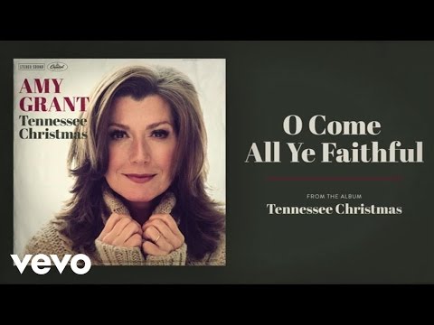 Video O Come, All Ye Faithful (Audio) de Amy Grant