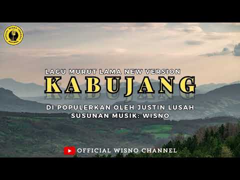 LAGU MURUT LAMA NEW VERSION (KABUJANG) DI POPULERKAN OLEH JUSTIN LUSAH