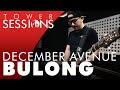 December Avenue - Bulong | Tower Sessions (3/4)