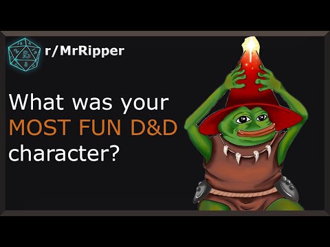 D&D Players, What was your most fun D&D character?
