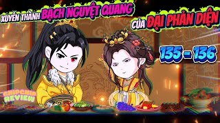 Xuyên Thành Bạch Nguyệt Quang Của Đại Phản Diện |  Tập 135 - 136  | ChipChip Review
