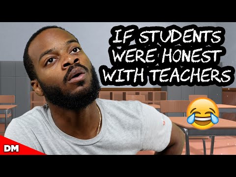 IF STUDENTS WERE HONEST WITH TEACHERS w/ @TheeBlackBadger