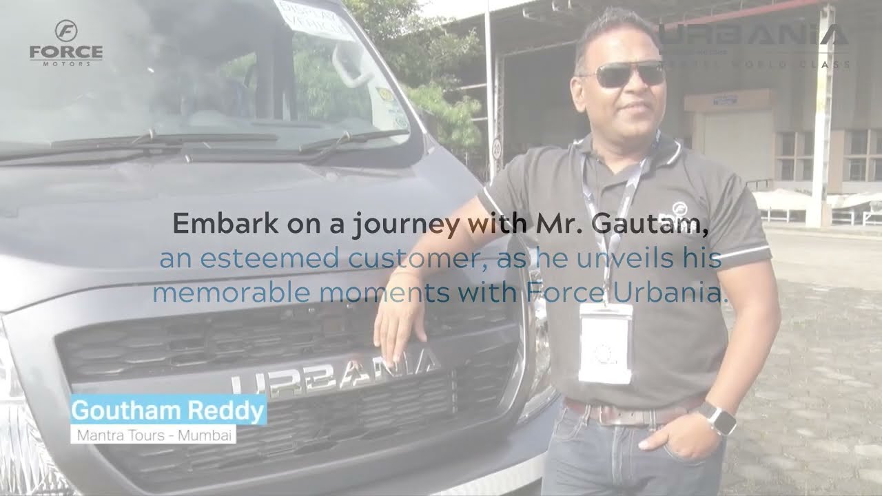 Force Urbania - Mr. Gautam Reddy, Mantra Tours | Customer Testimonial