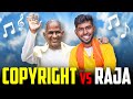ராஜாவும் Royalty-யும் 💰💲 | Ilaiyaraaja Vs Copyright 🥊| Music Copyright issues 🎵