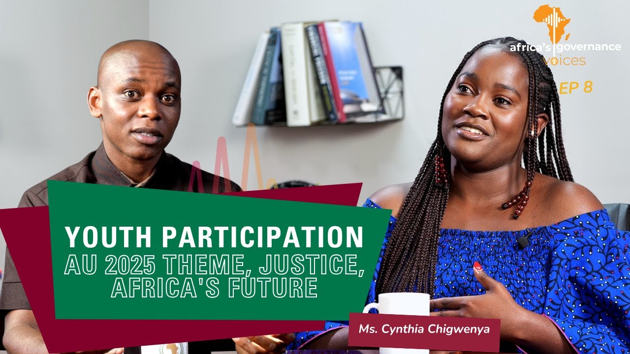 AGV with Cynthia Chigwenya - Youth Participation, AU 2025 Theme, Justice, Africa's Future -Ep 7