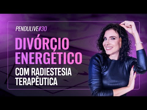 DIVÓRCIO ENERGÉTICO: O QUE É E COMO FUNCIONA? | MARI TORTELLA | PENDULIVE #30