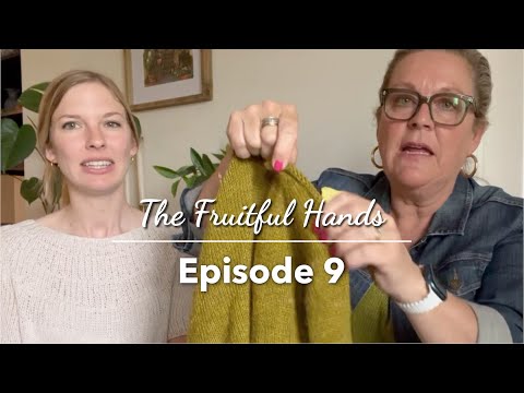 Ep. 9 The Fruitful Hands Knitting Podcast
