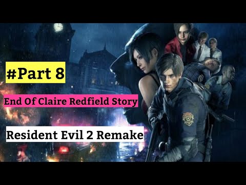 Resident Evil 2 Remake Walkthrough Part 8 [End Of Claire Redfield Story]