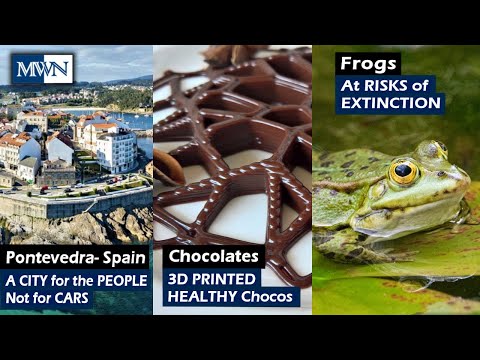 A CITY for the PEOPLE, NOT for CARS / 3D Printed HEALTHY CHOCOLATES / FROGS at RISK of EXTINCTION