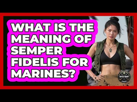 What Is The Meaning Of Semper Fidelis For Marines? - Battle Ready Force