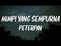Peterpan Mimpi Yang Sempurna Lirik Lagu