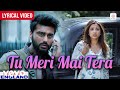Tu Meri Main Tera Lyrical Video Arjun Parineeti Rahat Fateh Ali Khan Namaste England
