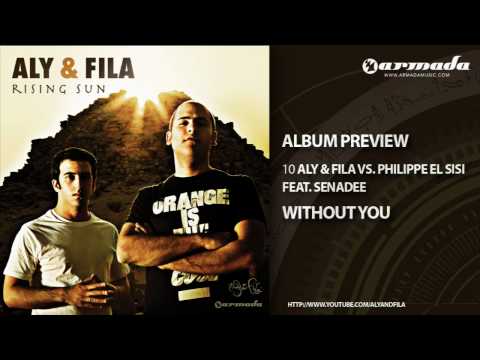 Exclusive preview: 10 Aly & Fila VS Philippe El Sisi feat Senadee - Without You [The Never Knowing]