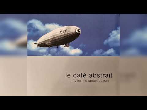🛋 Le Café Abstrait Vol.1 || Hi-Fly For The Couch Culture