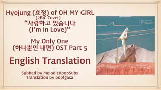 Download lagu Hyojung (OH MY GIRL) - 사랑하고 있습니다 (I'm In Love) (2BiC Cover) (My Only One OST Part 5) [English Subs] mp3