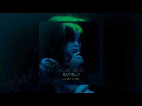 Billie Eilish - Ilomilo (DAN RL REMIX)