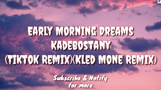 Early Morning Dreams (Tiktok Remix Lyric) - Kadebo