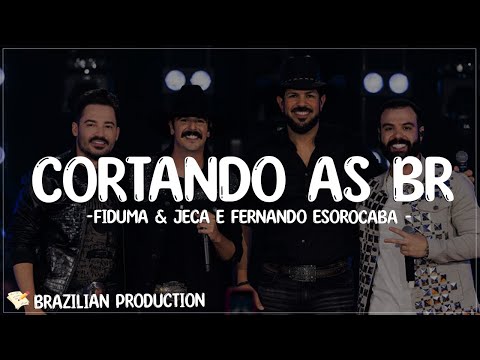 CORTANDO AS BR - Fiduma & Jeca e Fernandoe Sorocaba (Letra)