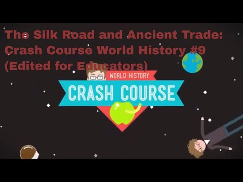 The Silk Road and Ancient Trade: Crash Course World History #9 (Edited for Educators)