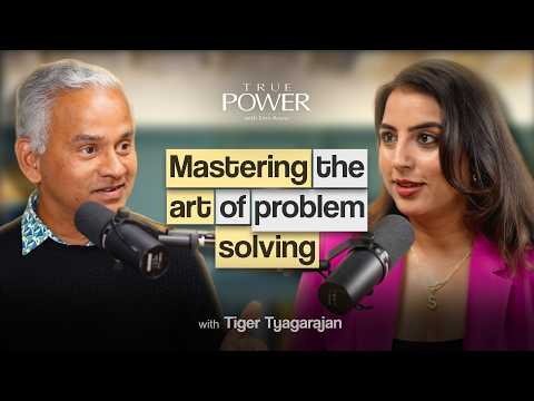 Mastering the Art of Problem Solving ft. Tiger Tyagarajan | True Power by Simi Arora