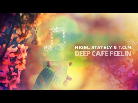 Nigel Stately & T.O.M - Deep Café Feelin