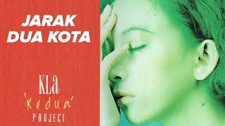 KLa Project - JARAK DUA KOTA (Video Lirik Album &quot;Kedua&quot; Track 6)
