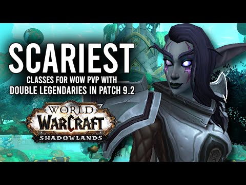 These Classes Might Be The SCARIEST In PvP With Double Legendaries In 9.2! - WoW: Shadowlands 9.2