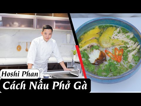 Tập 25: Cách Nấu Phở Gà Đơn Giản, Thơm Ngon Ngọt Nước - Chef Hoshi Phan