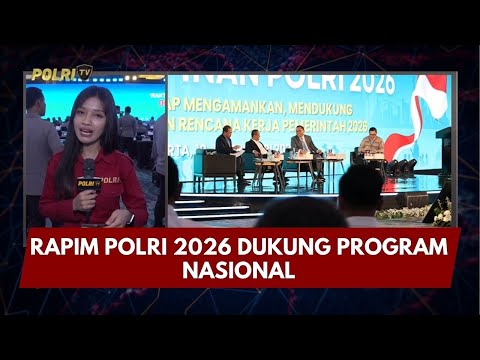 PRESISI UPDATE: LIVE REPORT - RAPIM POLRI 2026 DUKUNG PROGRAM NASIONAL 10/02/26 (16.00)