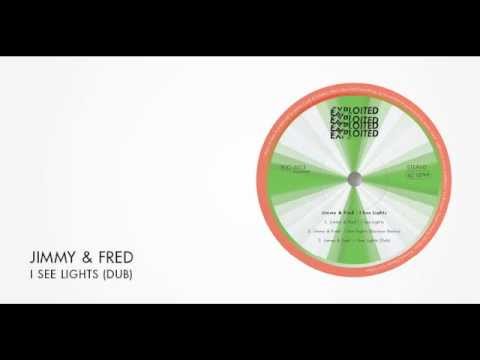 Jimmy & Fred - I See Lights (Dub) | Exploited
