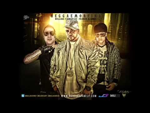 Bullaka Family Ft Franco El Gorilla - Reggaemorfina