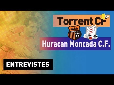 TORRENT CF   HURACAN MONCADA CF   entrevistas