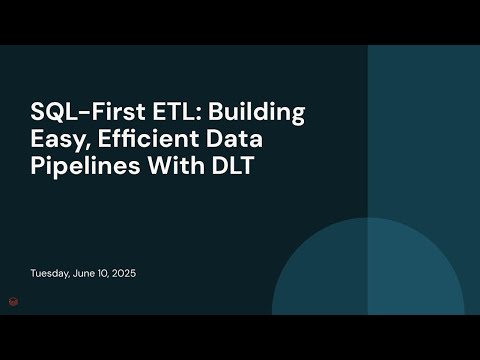 Watch: SQL-First ETL: Building Easy, Efficient Data Pipelines With DLT
