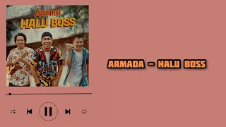 Download lagu Armada - Halu Boss (lirik) mp3 Download lagu Armada - Halu Boss (lirik) mp3
