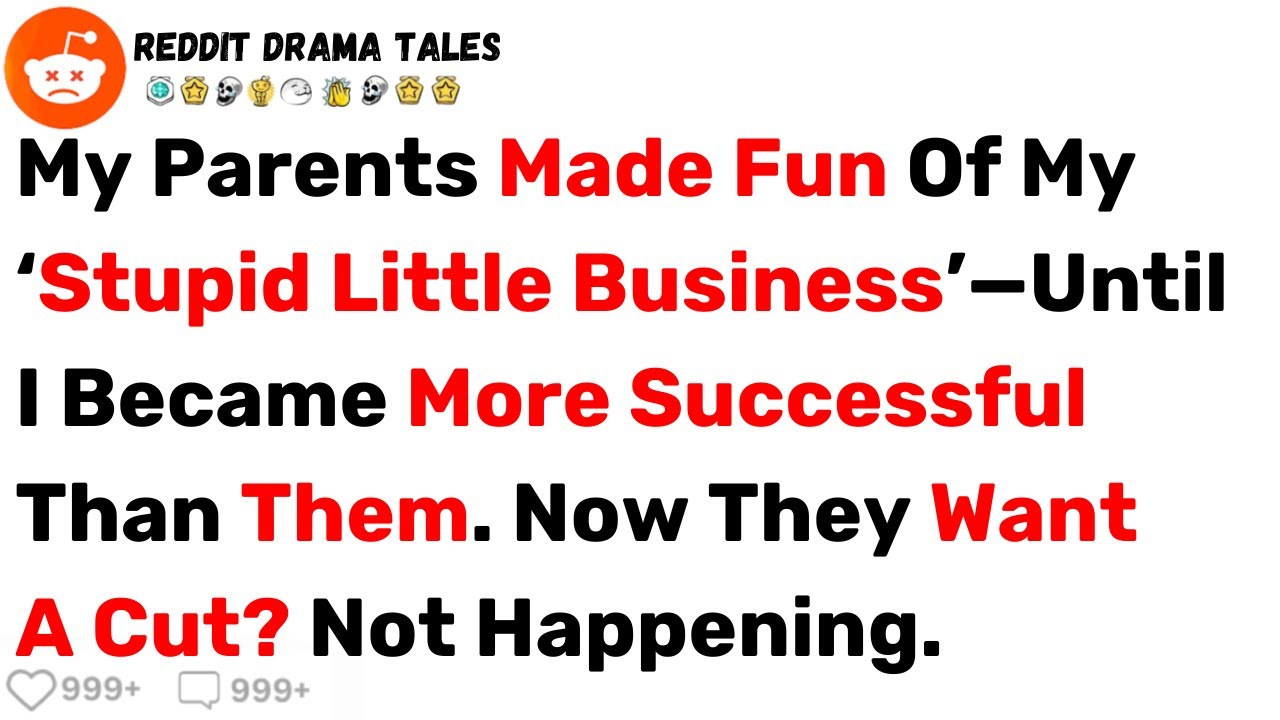 My Parents Made Fun of My ‘Stupid Little Business’—Until I Became Successful.. - Best Reddit Stories