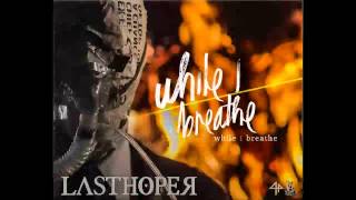 LASTHOPER - ทิ้งทุกอย่าง [While I Breathe - 2014] [UN-Official Audio]