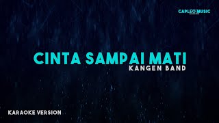 Download lagu Kangen Band – Cinta Sampai Mati (Karaoke Version) mp3