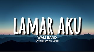 Download lagu LAMAR AKU - WALI BAND || Lyrics Lagu mp3 Download lagu LAMAR AKU - WALI BAND || Lyrics Lagu mp3