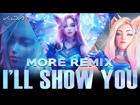 K/DA - I'LL SHOW YOU - MORE Remix (ft TWICE, Bekuh BOOM, Annika Wells)