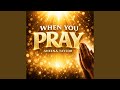 When You Pray