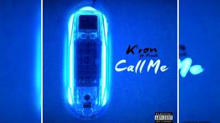 K'ron - Call Me (Feat. Fre$h)